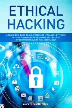 portada Ethical Hacking: A Beginner's Guide to Computer and Wireless Networks Defense Strategies, Penetration Testing and Information Security (en Inglés)