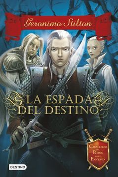 portada La Espada del Destino: Caballeros del Reino de la Fantasía 2 (Geronimo Stilton) (in Spanish)