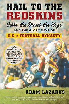 portada Hail to the Redskins: Gibbs, the Diesel, the Hogs, and the Glory Days of D. C. 's Football Dynasty (in English)