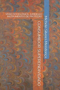 portada Consumidor Superendividado: Visão Sociológica, Jurídica E Instrumentos de Proteção (en Portugués)