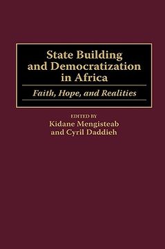 portada State Building and Democratization in Africa: Faith, Hope, and Realities