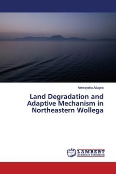 portada Land Degradation and Adaptive Mechanism in Northeastern Wollega (en Inglés)