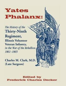 portada Yates Phalanx: The History of the Thirty-Ninth Regiment, Illinois Veteran Infantry in the War of Rebellion, 1861-1865