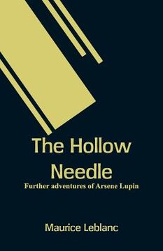 portada The Hollow Needle: Further adventures of Arsene Lupin (en Inglés)