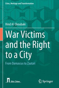 portada War Victims and the Right to a City: From Damascus to Zaatari (en Inglés)