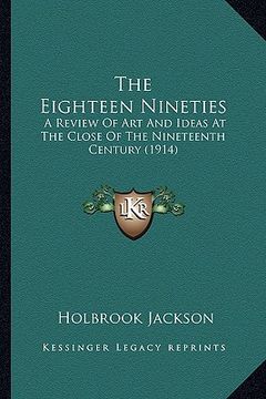 portada the eighteen nineties: a review of art and ideas at the close of the nineteenth century (1914) (en Inglés)