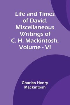 portada Life and Times of David. Miscellaneous Writings of C. H. Mackintosh, vol. VI (en Inglés)