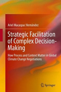 portada Strategic Facilitation of Complex Decision-Making: How Process and Context Matter in Global Climate Change Negotiations