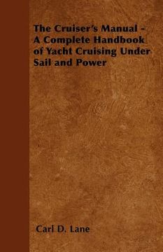 portada the cruiser's manual - a complete handbook of yacht cruising under sail and power (en Inglés)