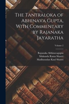 portada The Tantraloka of Abhinava Gupta, With Commentary by Rajanaka Jayaratha; Volume 2 (en Inglés)