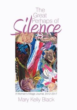 portada The Great Perhaps of Silence: A Woman'S Village Journal, 2012-2017 (in English)