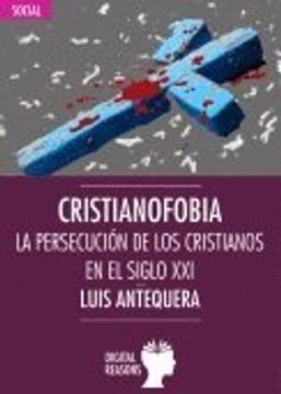 portada Cristianofobia: La persecución de los cristianos en el siglo XXI (ARGUMENTOS PARA EL SIGLO XXI)