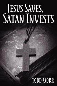 portada Jesus Saves, Satan Invests (in English)