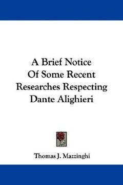 portada a brief notice of some recent researches respecting dante alighieri (in English)