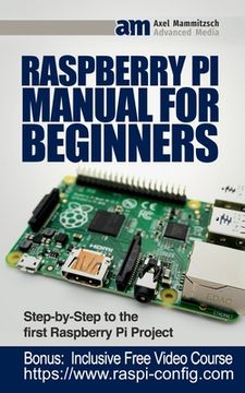 portada Raspberry Pi Manual for Beginners: Step-by-Step Guide to the first Raspberry Pi Project (en Inglés)