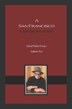 portada A San Francisco Conservative: David Parker Essays (en Inglés)