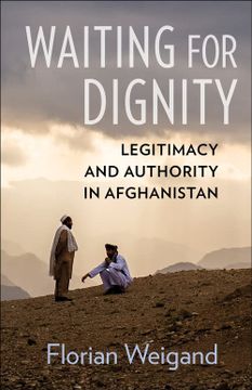 portada Waiting for Dignity: Legitimacy and Authority in Afghanistan 