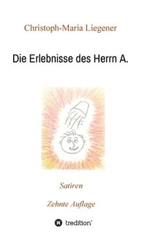 portada Die Erlebnisse des Herrn A.: Satiren (10. Auflage) (en Alemán)