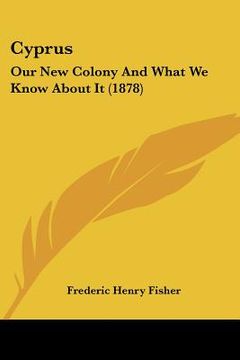 portada cyprus: our new colony and what we know about it (1878)