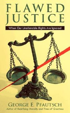 portada flawed justice: when our unalienable rights are ignored