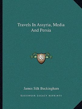 portada travels in assyria, media and persia (en Inglés)