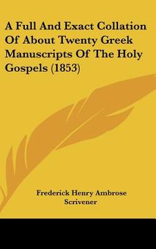 portada a full and exact collation of about twenty greek manuscripts of the holy gospels (1853) (en Inglés)
