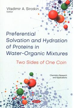 portada Preferential Solvation and Hydration of Proteins in Water-Organic Mixtures: Two Sides of one Coin