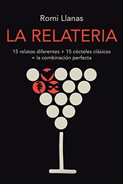 portada La Relateria: 15 Relatos Diferentes + 15 Cócteles Clásicos = la Combinación Perfecta