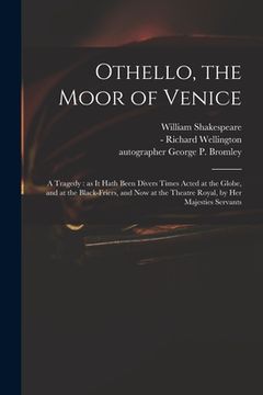 portada Othello, the Moor of Venice: a Tragedy: as It Hath Been Divers Times Acted at the Globe, and at the Black-Friers, and Now at the Theatre Royal, by