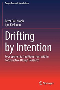 portada Drifting by Intention: Four Epistemic Traditions From Within Constructive Design Research (Design Research Foundations) (en Inglés)