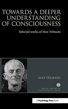 portada Towards a Deeper Understanding of Consciousness: Selected Works of max Velmans (World Library of Psychologists)