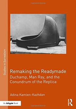 portada Remaking the Readymade: Duchamp, Man Ray, and the Conundrum of the Replica (en Inglés)