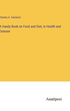 portada A Handy Book on Food and Diet, in Health and Disease