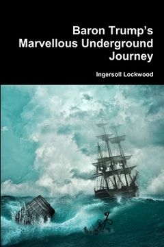 portada Baron Trumpâ€™S Marvellous Underground Journey de Ingersoll Lockwood(Lulu Press) (en Inglés)