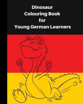 portada Dinosaur Colouring Book for Young German learners: A delightful dinosaur adventure for children, who like colouring in and learning German (in English)