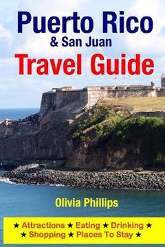 portada Puerto Rico & San Juan Travel Guide: Attractions, Eating, Drinking, Shopping & Places To Stay (in English)