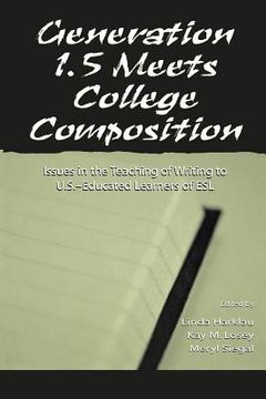 portada generation 1.5 meets college composition: issues in the teaching of writing to u.s.-educated learners of esl (en Inglés)