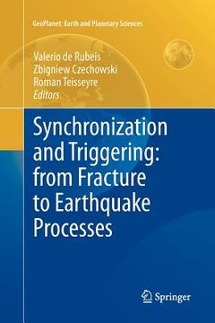 portada synchronization and triggering: from fracture to earthquake processes: laboratory, field analysis and theories (en Inglés)