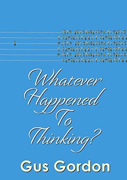 portada Whatever Happened to Thinking? (in English)