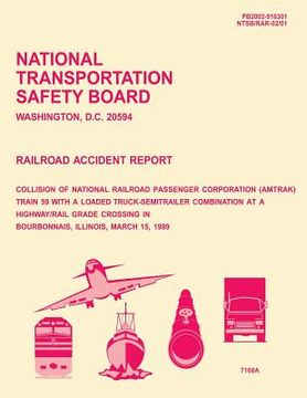 portada Railroad Accident Report: Collision of National Railroad Passenger Corporation Train 59 With a Loaded Truck-Semitrailer Combination at a Highway (in English)