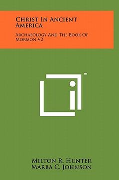 portada christ in ancient america: archaeology and the book of mormon v2 (in English)