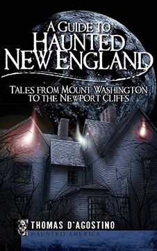 portada A Guide to Haunted New England: Tales from Mount Washington to the Newport Cliffs (en Inglés)