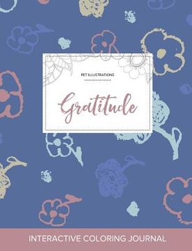 portada Adult Coloring Journal: Gratitude (Pet Illustrations, Simple Flowers) (en Inglés)