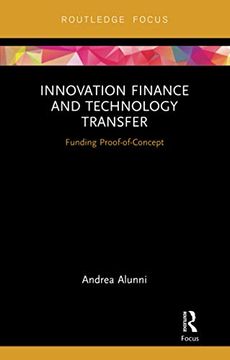 portada Innovation Finance and Technology Transfer: Funding Proof-Of-Concept (Routledge Studies in Innovation, Organizations and Technolog) 