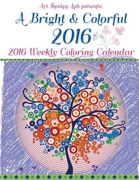 portada A Bright and Colorful 2016 Coloring Calendar (en Inglés)