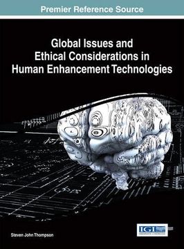 portada Global Issues and Ethical Considerations in Human Enhancement Technologies (Advances in Human and Social Aspects of Technology)