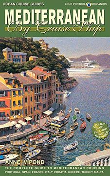 portada Mediterranean by Cruise Ship Eighth Edition: The Complete Guide to Mediterranean Cruising. Includes Portugal, Spain France, Italy, Croatia, Greece, tu 