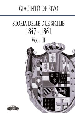 Storia delle Due Sicilie 1847-1861. Vol. 2 (en Italiano)