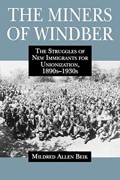 portada The Miners of Windber: The Struggles of new Immigrants for Unionization, 1890S-1930S (in English)