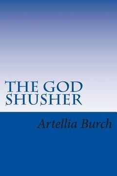 portada The God Shusher: 11 Ways To Stop Silencing The Voice of God (en Inglés)